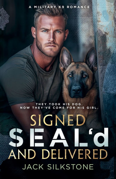 Signed SEAL'd and Delivered: Romance, danger, and a K9 you'll never forget