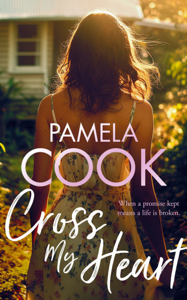 Cross My Heart: A Women's Fiction Novel About Losing Everything-and Finding What Matters Most
