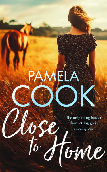 Close To Home: A Heartfelt Women's Fiction Novel About Family, Forgiveness and Finding Your Way Back