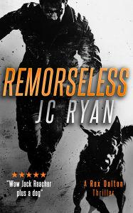 Title: Remorseless: A Rex Dalton Thriller, Author: JC Ryan