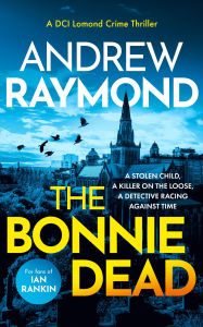 Free bookworm download for ipad The Bonnie Dead: A Scottish Detective Mystery PDF DJVU 9781036705114 (English literature)