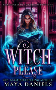 Title: Witch Please, Author: Maya Daniels
