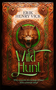 Title: Wild Hunt: A Dark Fantasy Novel, Author: Erik Henry Vick