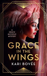 Free audiobooks for zune download Grace in the Wings: A 1920's Grace Michelle Murder Mystery 9781036706364 by Kari Bovee