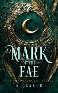 Title: Mark of the Fae, Author: KJ Baker