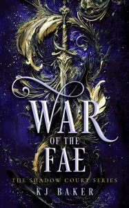 Title: War of the Fae, Author: KJ Baker