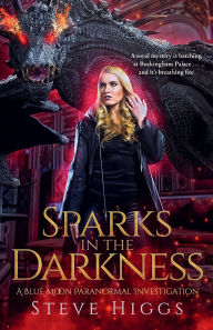 Title: Sparks in the Darkness - A Novella, Author: Steve Higgs