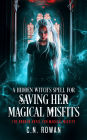 A Hidden Witch's Spell For Saving Her Magical Misfits