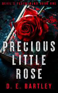 Title: Precious Little Rose, Author: D.E. Bartley