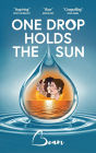 One Drop Holds The Sun