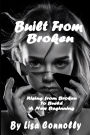 Built From Broken: Rising from Broken to Build a New Beginning