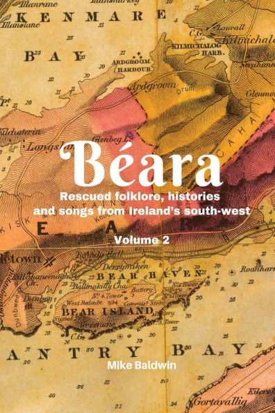 Bï¿½ara: Rescued folklore, histories and songs from Ireland's south-west. Vol. 2