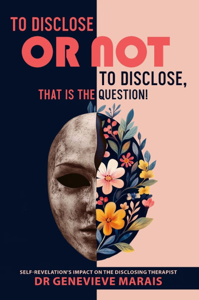 to Disclose or Not Disclose, That is the Question!: Self-Revelation's Impact on Disclosing Therapist