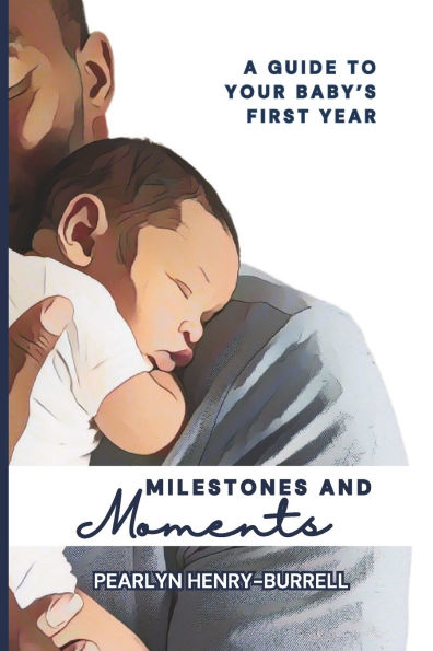 Milestones and Moments: A Guide to Your Baby's First Year