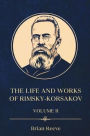 The Life and Works of Nikolai Rimsky-Korsakov Volume II