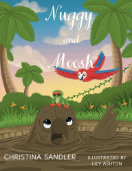 Title: Nuggy and Moosh, Author: Christina Sandler