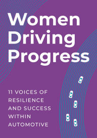 Online downloadable ebooks Women Driving Progress: 11 Voices of resilience and success within Automotive PDB DJVU 9781036918415 (English literature) by Women Automotive Network