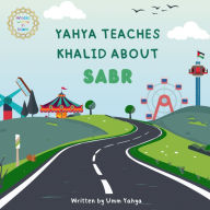 Title: Yahya teaches Khalid about Sabr, Author: Umm Yahya