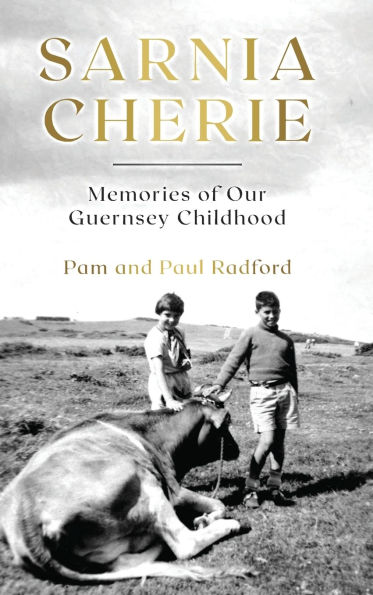 Sarnia Cherie: Memories of Our Guernsey Childhood