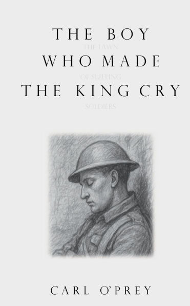 The Boy Who Made the King Cry.