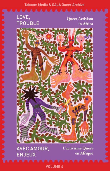 Love, Trouble: Queer Activism in Africa: Queer Activism in Africa: Queer Activism in Africa