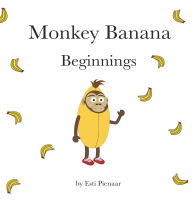 Title: Monkey Banana Beginnings, Author: Esti Pienaar