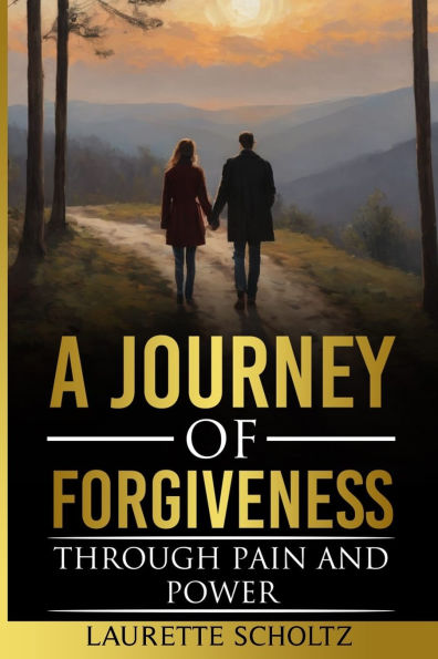 A Journey of Forgiveness: Through Pain and Power