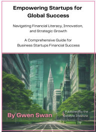 Title: Empowering Startups for Global Success: A Comprehensive Guide for Business Startups Financial Success, Author: Swan