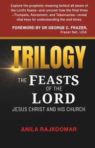 Title: Trilogy: The Feasts of The Lord Jesus Christ and His Church, Author: Anila Rajkoomar