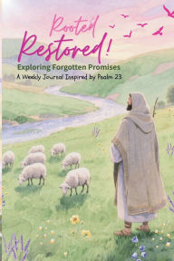 Title: Rooted & Restored: Exploring forgotten promises, Author: Literary Beginnings