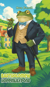 Title: Bartholomew Hoppinlilypond, Author: Bren Farrell