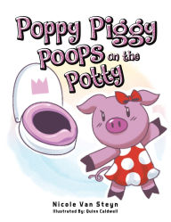 Title: Poppy Piggy Poops on the Potty, Author: Nicole Van Steyn