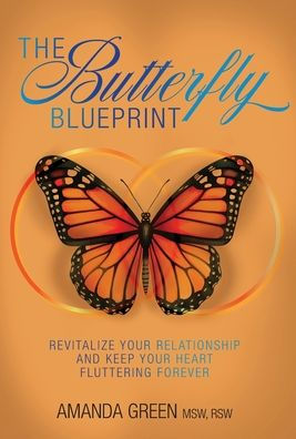 The Butterfly Blueprint: Revitalize Your Relationship and Keep Your Heart Fluttering Forever