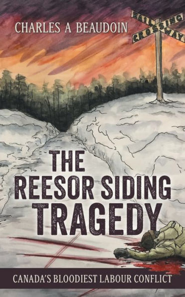 The Reesor Siding Tragedy: Canada's Bloodiest Labour Conflict