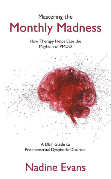 Mastering the Monthly Madness: How Therapy Helps Ease Mayhem of PMDD