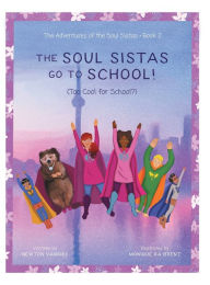 Title: The Soul Sistas Go To School!: (Too Cool for School?), Author: Newton Vanriel