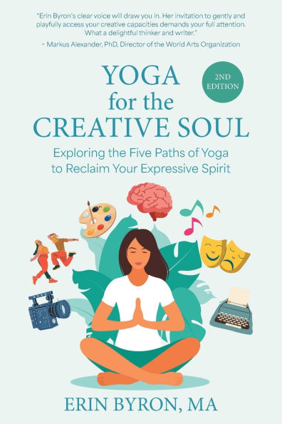 Yoga for the Creative Soul: Exploring Five Paths of to Reclaim Your Expressive Spirit