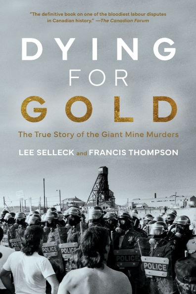 Dying For Gold: the True Story of Giant Mine Murders