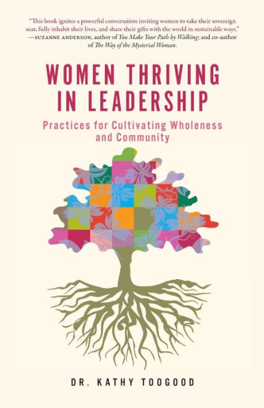 Women Thriving in Leadership: Practices for Cultivating Wholeness and Community