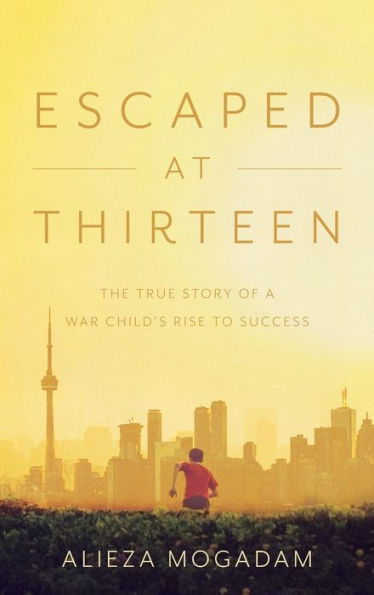 Escaped at Thirteen: The True Story of a War Child's Rise to Success