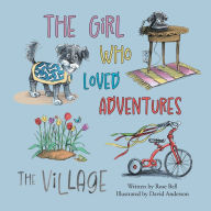 Title: The Girl Who Loved Adventures: The Village, Author: Rose Bell