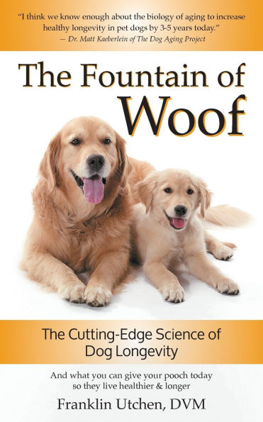 The Fountain of Woof: Cutting-Edge Science Dog Longevity