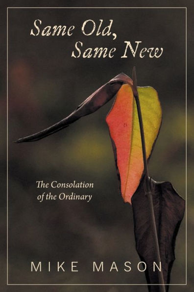 Same Old, New: the Consolation of Ordinary