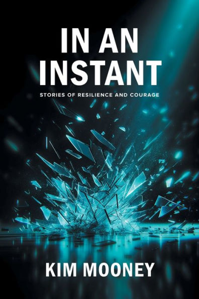 An Instant: Stories of Resilience and Courage