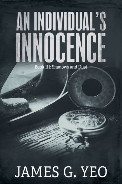 An Individual's Innocence Book III: Shadows and Dust