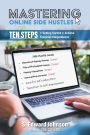 Mastering Online Side Hustles: Ten Steps to Getting Started to Achieve Financial Independence