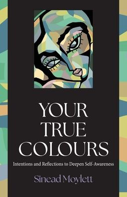 Your True Colours: Intentions and Reflections to Deepen Self-Awareness