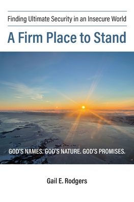 A Firm Place to Stand: Finding Ultimate Security an Insecure World