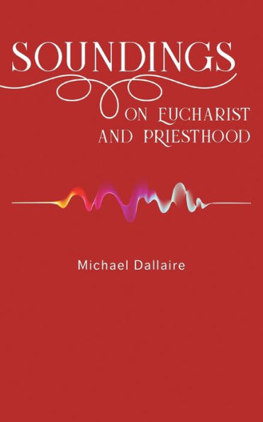 Soundings on Eucharist and Priesthood