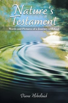 Nature's Testament: Words and Pictures of a Journey with God